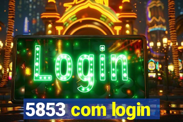 5853 com login